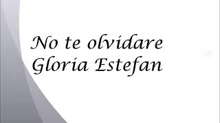 No te olvidare  gloria estefan