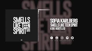 Sofia Karlberg - Smells Like Teen Spirit (K96 Bootleg)