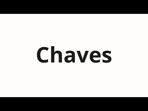 How to pronounce Chaves