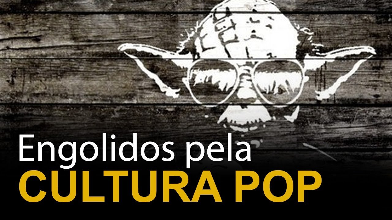 Engolidos pela cultura pop