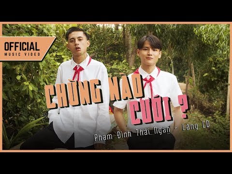 Chừng Nào Cưới ? - Phạm Đình Thái Ngân x Lăng LD | Official Music Video