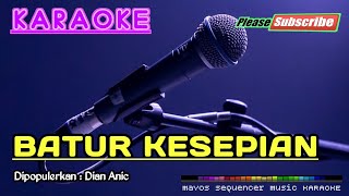 Download lagu BATUR KESEPIAN -Dian Anic- KARAOKE (Tanpa Rall Vokal Intro) mp3