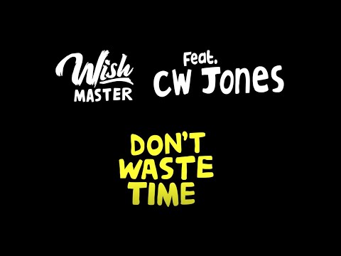 WISH MASTER feat. CW Jones - Don't Waste Time | Official Video (prod by Chimera)