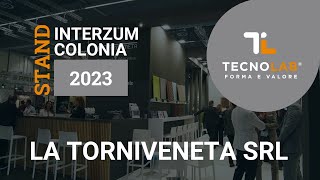 LaTorniveneta - Interzum Colonia 2023