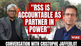 The RSS Is Being Held Accountable Because its Partner Is in Power: Christophe Jaffrelot