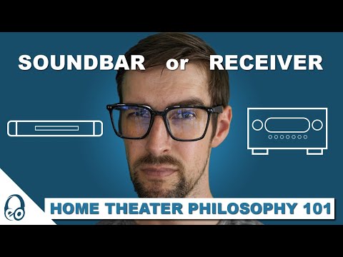 SOUNDBAR or RECEIVER? | Home Theater Philosophy 101