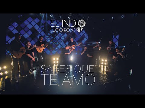 El Indio Lucio Rojas - Sabes que te amo