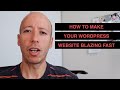 How To Make Your WordPress Website Blazing Fast