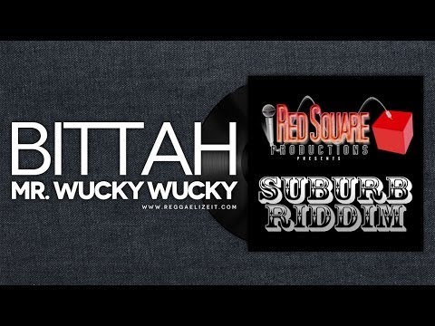 Bittah - Mr. Wucky Wucky [Clean] - Suburb Riddim - Red Square Productions - March 2014