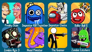 Zombie Age 3,Head Monster Survival,The Gunner,Zombie Catchers,Freaky Stan,Roller Ball X