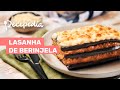 LASANHA DE BERINJELA COM CARNE MOÍDA Opção Simples Leve E Saborosa