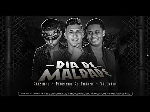 MC PEDRINHO DO CHARME, MC REIZINHO, FEAT VALENTIM   DIA DE MALDADE   MÚSICA NOVA