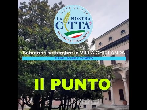 IL PUNTO: -  Marco Cassano (1) - Incontro Pubblico della Lista Civica in Villa Ghirlanda