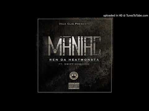 Doja Clik presents Ren Da Heatmonsta ft  Swift Homicide - Maniac