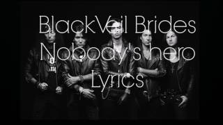 Nobody&#39;s Hero Black Veil Brides (Lyrics=)