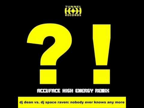 DJ Dean vs. DJ Space Raven - Nobody ever knows anymore (Accuface High Energy Remix)