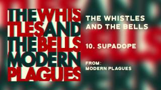 The Whistles & The Bells - "Supadope" [Audio Only]