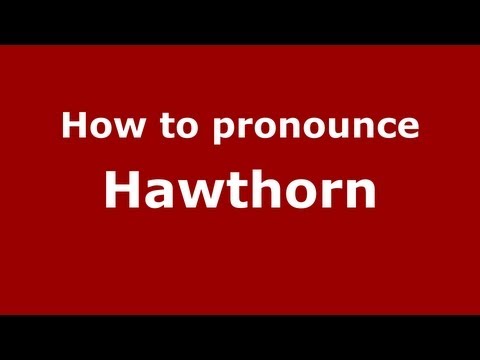 How to pronounce Hawthorn