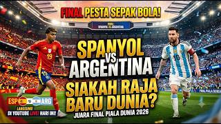 PREDIKSI FINAL PIALA DUNIA 2026: SPANYOL VS  ARGENTINA