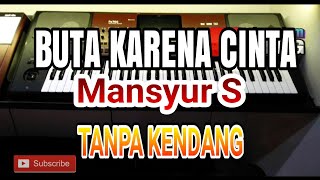 Download lagu BUTA KARENA CINTA - Mansyur S - Tanpa kendang mp3 Download lagu BUTA KARENA CINTA - Mansyur S - Tanpa kendang mp3