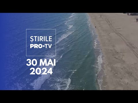 Știrile PRO TV - 30 Mai 2024