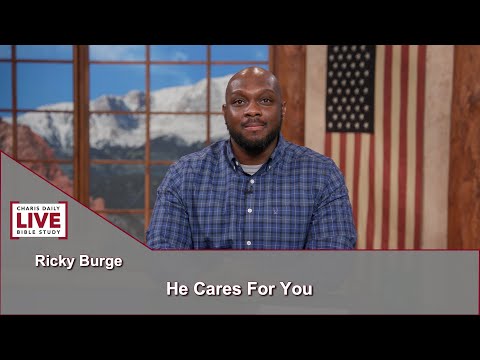 Charis Daily Live Bible Study: He Cares For You - Ricky Burge - June 10, 2021