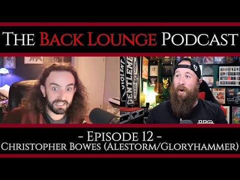 Christopher Bowes (Alestorm/Gloryhammer) - The Back Lounge Podcast: Ep 12