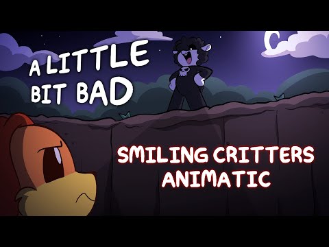 A LITTLE BIT BAD (smiling critters animatic)