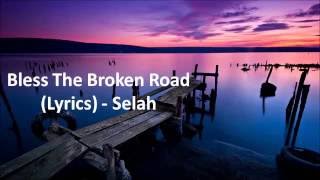 Bless the broken road- Selah
