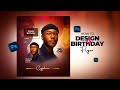 How To Design A Beautiful Birthday Flyer In Minutes Photoshop For Beginners