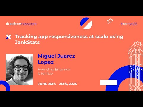 Tracking app responsiveness at scale using JankStats - Miguel Juarez Lopez | droidcon New York 2025