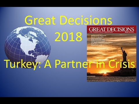 Great Decisions 2018 - Turkey: A Partner in Crisis