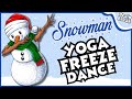 Snowman Yoga Freeze Dance ❄️ Winter Brain Break ❄️ Just Dance 🎄Holiday Yoga for Kids 🎄