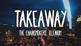 The Chainsmokers, Illenium - Takeaway ft. Lennon Stella (Lyrics)