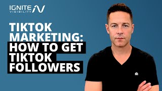TikTok Marketing: How to Get TikTok Followers