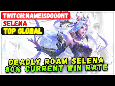 Deadly Roam Selena 80% Current Win Rate [ Top Global Selena ] Twitchnameisdooont - Mobile Legends