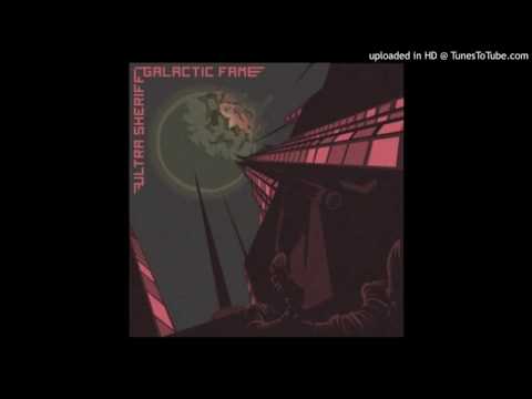 Ultra Sheriff - Galactic Fame
