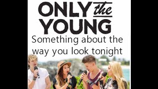 Something About The Way You Look Tonight - Only The Young (Studio Version)