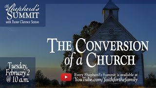 &quot;The Conversion of the Church&quot; • Shepherd&#39;s Summit Week 41