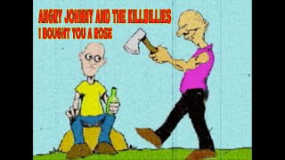 Angry Johnny And The Killbillies, I Bought You A Rose