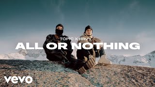 Hrvy & Topic - All Or Nothing