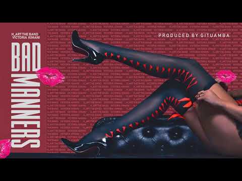 H_ART THE BAND - BAD MANNERS ft. VICTORIA KIMANI ( official audio )