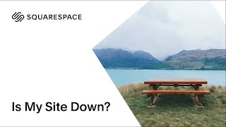 How Do I Know If My Site Is Down? | Squarespace Tutorial