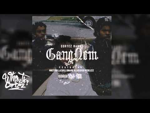 Cortez Bandz Feat  Mikey Dollaz, Billionaire Black & Rico Recklezz   Gang Nem  @TheRealDJCortez