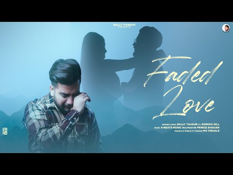 Faded love (official Audio) Bally Thakur || Ft. Simmoo Gill || 2023 New Punjabi song || sad song.