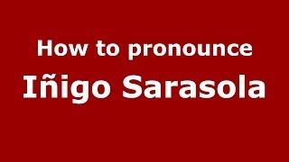 How to pronounce Iñigo Sarasola