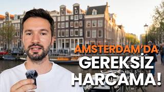 İlk AMSTERDAM'A gideceklere pratik bilgiler - Bu hataları yapmayın