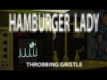 Throbbing Gristle - HAMBURGER LADY (Unofficial Music Video)