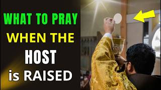 Do You Know What to Pray When the Priest Elevates the Eucharist? 🙏