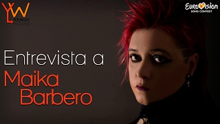 EUROVISIÓN 2017 | Entrevista a Maika Barbero: «No estoy en Objetivo Eurovisión para promocionarme»